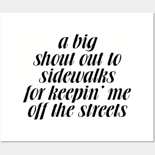 A big shoutout to sidewalks for keepin me off the streets Posters and Art